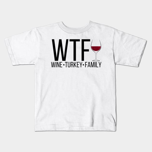 WTF, Wine Turkey Family, Thanksgiving, Fall Season Kids T-Shirt by iperjun